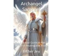 Archangel Saraqael: A Spiritual Guide to the Angel of Healing and Truth