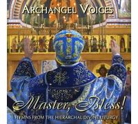 Archangel Voices - Orthodox Divine Liturgy: Master Bless