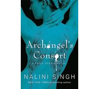 Nalini Singh – Archangel's Consort: Tome 3 – Série The Guild Hunter – Broché