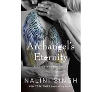 Archangel's Eternity: The spellbinding conclusion to the genre-defining Guild Hunters series!