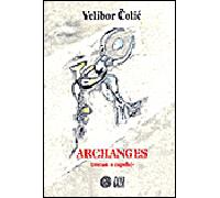 Velibor Colic – Archanges – Roman a capella – Broché