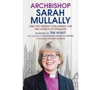 Archbishop Sarah Mullally: And ten urgent challenges for the Church of England