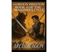 Archdragon: An Epic Fantasy Action Adventure Novel of Dragons, Demons and Sorcery