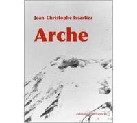 Arche - Jean-Christophe Issartier - Confluences Eds - broché - Roman