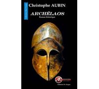 Archélaos - Christophe Aubin - Ex Aequo - broché - Roman