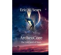 Archeocore: The Last Seed of Mars