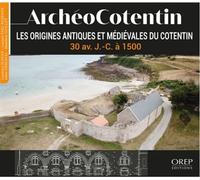 Archéocotentin - Tome 2 Les origines antiques et médiévales du Cotentin - 30 av. J.-C. à 1500 - Laurence Jeanne - Orep - broché - Catalogue d'exposition