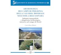 Archeologia dei campi di prigionia della I guerra mondiale nell'isola dell'Asinara. Indagini topografiche e diagnostica archeologica intensiva nel campo di Stretti
