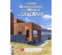 Archéologia - Hors Série N°31 Le musée archéologique de la bataille de Gergovie - mai 2022 Hors Série, Octobre-Novembre 2021 - Collectif - Revue Archeologia - broché - Revue