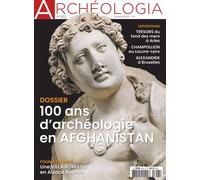 Archéologia N°613 : Afghanistan, les 100 ans de la Délégation archéologique française en Afghanistan - oct 2022 Octobre 2022 - Collectif - Revue Archeologia - broché - Revue