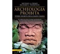Archeologia Proibita. Storia Segreta Della Razza Umana
