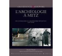 Archeologie a metz Des antiquaires à l'archéologie préventive - Pur - Presses Universitaires Rennes - broché - Etude