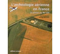 L'archeologie Aerienne En France - Le Passé Vu Du Ciel | Occasion