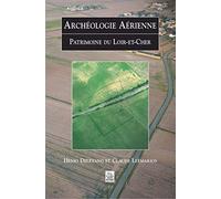 Archéologie Aérienne - Patrimoine Du Loir-Et-Cher