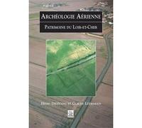 Archéologie Aérienne - Loir-et-Cher Henri Delétang (Auteur), Claude Leymarios (Auteur)