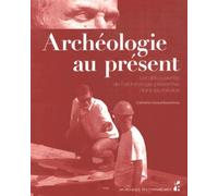 Archéologie Au Présent - Les Découvertes De L'archéologie Préventive Dans Les Médias