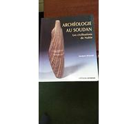 Archéologie Au Soudan - Les Civilisations De Nubie