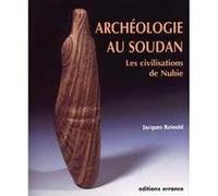Archéologie Au Soudan - Les Civilisations De Nubie