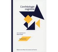 Archéologie cognitive : Techniques, modes de communication, mentalités