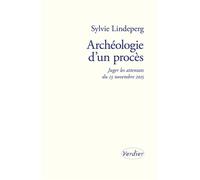 Archéologie d’un procès Juger les attentats du 13 novembre 2015 - Sylvie Lindeperg - Verdier - broché - Etude