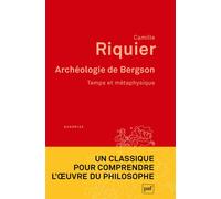 Archéologie de Bergson Temps et métaphysique - Camille Riquier - Puf - broché - Etude