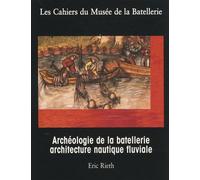 Archéologie De La Batellerie Et Architecture Nautique Fluviale