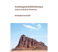 Archéologie De La Bible Hébraïque: Culture Scribale Et Yahwismes