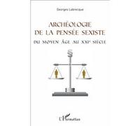 Archéologie de la pensée sexiste Georges Labrecque (Auteur)