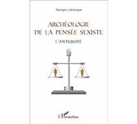 Archéologie de la pensée sexiste Georges Labrecque (Auteur)