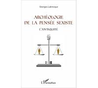 Archéologie de la pensée sexiste: L'Antiquité