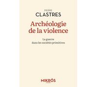 Archéologie de la violence: La guerre dans les sociétés primitives