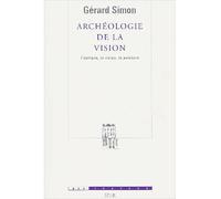 Archéologie de la vision. L'optique, le corps, la peinture - Gérard Simon - Seuil - broché - Etude