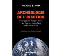 Archéologie de l'inaction Pourquoi ne faisons-nous rien (ou presque) face à la catastrophe ? - Frédéric Samama - Hermann - broché - Etude