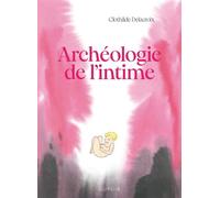 Archéologie de l'intime - Clothilde Delacroix - Dupuis - cartonné - Bande dessinée