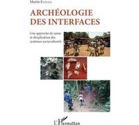 Archéologie des interfaces Une approche de saisie et d'explication des systèmes socioculturels - Martin Elouga - L'harmattan - broché - Essai