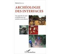 Archéologie Des Interfaces - Une Approche De Saisie Et D'explication Des Systèmes Socioculturels