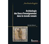 Archéologie des lieux d'enseignement dans le monde romain