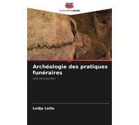 Archéologie des pratiques funéraires: Une introduction