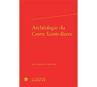 Archéologie du Contre Sainte-Beuve - Michel Brix - Classiques Garnier - relié - Essai