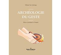 William Van Andringa – Archéologie du geste : Rites et pratiques à Pompéi – Broché
