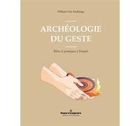 William Van Andringa – Archéologie du geste : Rites et pratiques à Pompéi – Broché