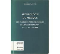 Archéologie du Mexique. Les Cultures préhispaniques de l'Ouest mexicain : l'Etat de Colima