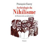 Archéologie du nihilisme: De Dostoïevski aux djihadistes