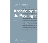 Laure K. Phoenix – Archéologie du paysage – Roman – Broché