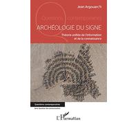 Archéologie du signe Théorie unifiée de l'information et de la connaissance - Jean Argouarc'H - L'harmattan - broché - Essai