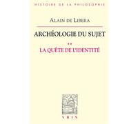 Archéologie du sujet II La quête de l'identité - Alain De Libera - Vrin - broché - Etude