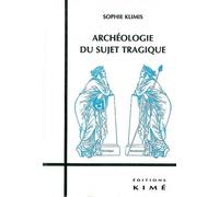 Archéologie Du Sujet Tragique