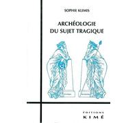 Archéologie du sujet tragique