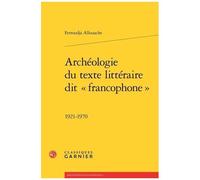 Archéologie Du Texte Littéraire Dit "Francophone - 1921-1970