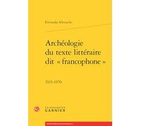 Archéologie du texte littéraire dit « francophone »: 1921-1970